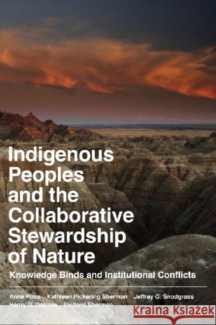Indigenous Peoples and the Collaborative Stewardship of Nature: Knowledge Binds and Institutional Conflicts Ross, Anne 9781598745771 Left Coast Press - książka