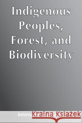 Indigenous Peoples, Forest, and Biodiversity International Alliance 9788790730888 IWGIA - książka