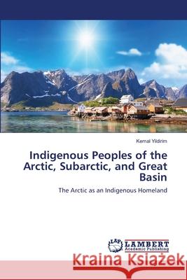 Indigenous Peoples of the Arctic, Subarctic, and Great Basin Kemal Yildirim 9786202801553 LAP Lambert Academic Publishing - książka