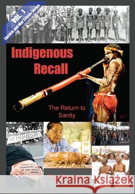 Indigenous Recall (Vol. 1, Lipstick and War Crimes Series): The Return to Sanity Ray Songtree 9781941293164 Kauai Transparency Initiative International - książka