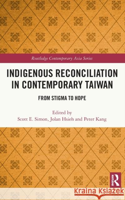 Indigenous Reconciliation in Contemporary Taiwan: From Stigma to Hope Simon, Scott E. 9781032023762 Taylor & Francis Ltd - książka