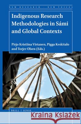 Indigenous Research Methodologies in Sámi and Global Contexts Virtanen, Pirjo Kristiina 9789004420670 Brill - Sense - książka