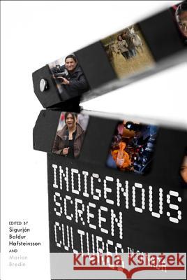 Indigenous Screen Cultures in Canada Sigujon Baldur Hafsteinsson Marian Bredin 9780887557187 University of Manitoba Press - książka