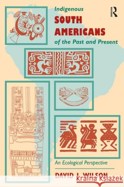 Indigenous South Americans: An Ecological Perspective Wilson, David J. 9780367316211 Taylor and Francis - książka