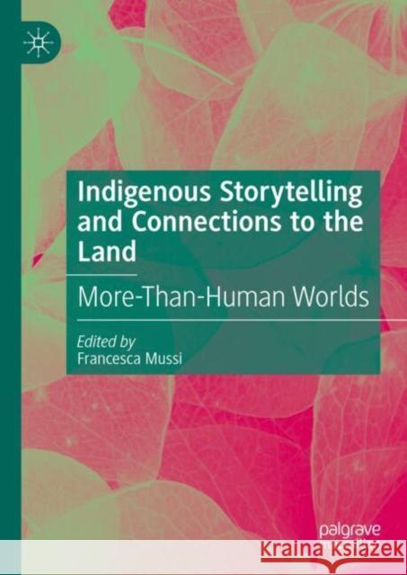 Indigenous Storytelling and Connections to the Land: More-Than-Human Worlds Francesca Mussi 9783031655906 Palgrave MacMillan - książka