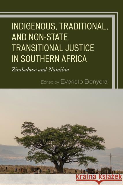 Indigenous, Traditional, and Non-State Transitional Justice in Southern Africa: Zimbabwe and Namibia Everisto Benyera Everisto Benyera Tapiwa Warikandwa 9781498592840 Lexington Books - książka