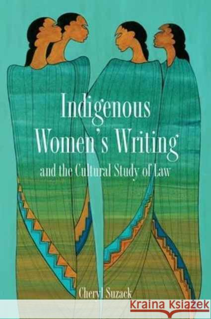 Indigenous Women's Writing and the Cultural Study of Law Cheryl Suzack 9781442628588 University of Toronto Press - książka