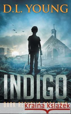 Indigo: Dark Republic Book Two D. L. Young 9780990869641 Concordia Professional Services, LLC - książka