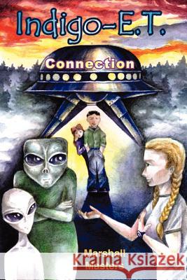 Indigo-E. T. Connection: The Future of Indigo Children and Planet X Masters, Marshall 9780975517727 Your Own World Books - książka