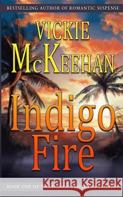 Indigo Fire Vickie McKeehan 9780692643532 Beachdevils Press - książka