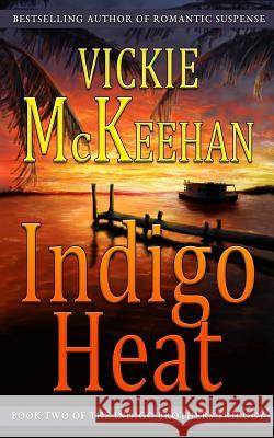 Indigo Heat Vickie McKeehan 9780692685051 Beachdevils Press - książka