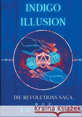 Indigo Illusion: Die Revolutions Saga L C Hamilton 9783753490519 Books on Demand - książka