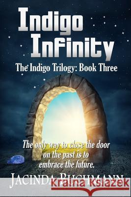 Indigo Infinity: The Indigo Trilogy: Book Three Jacinda Buchmann Mickey Reed Judy Bullard 9781505597004 Createspace - książka