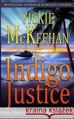 Indigo Justice Vickie McKeehan 9780692735459 Beachdevils Press - książka