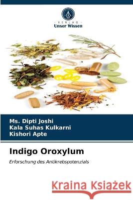 Indigo Oroxylum MS Dipti Joshi, Kala Suhas Kulkarni, Kishori Apte 9786203256451 Verlag Unser Wissen - książka