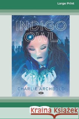 Indigo Owl [16pt Large Print Edition] Charlie Archbold 9780369387134 ReadHowYouWant - książka