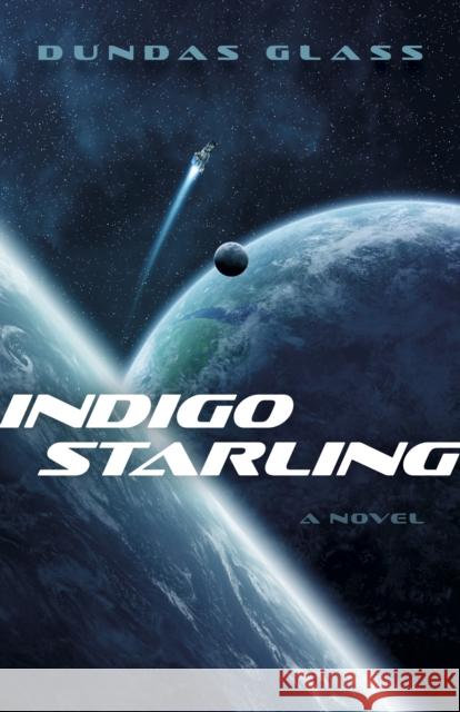 Indigo Starling: The Shattered Empires, Book 1 - A Novel Dundas Glass 9781803415512  - książka