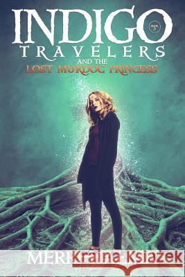 Indigo Travelers and the Lost Murdoc Princess Merri a Halma 9780692081358 Dreaming Lizard Press - książka