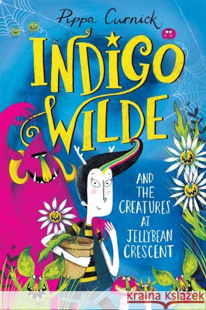 Indigo Wilde and the Creatures at Jellybean Crescent: Book 1 CURNICK  PIPPA 9781444948820 Hachette Children's Group - książka