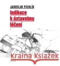 Indikace k ústavnímu léčení Jaroslav PichlÃ­k 9788072629794 GalÃ©n - książka