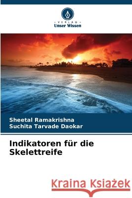 Indikatoren für die Skelettreife Ramakrishna, Sheetal, Tarvade Daokar, Suchita 9786208973643 Verlag Unser Wissen - książka