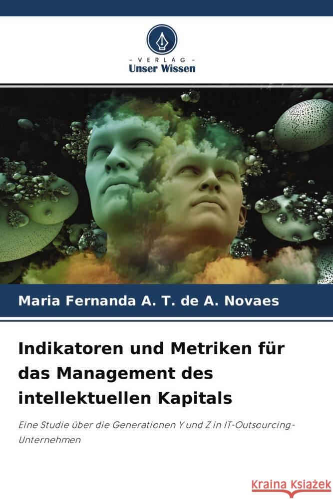 Indikatoren und Metriken für das Management des intellektuellen Kapitals A. T. de A. Novaes, Maria Fernanda 9786204527871 Verlag Unser Wissen - książka