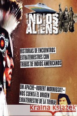 Indios y Aliens: Historias con encuentros extraterrestres Colin Rivers Moises Rojas 9781095049310 Independently Published - książka