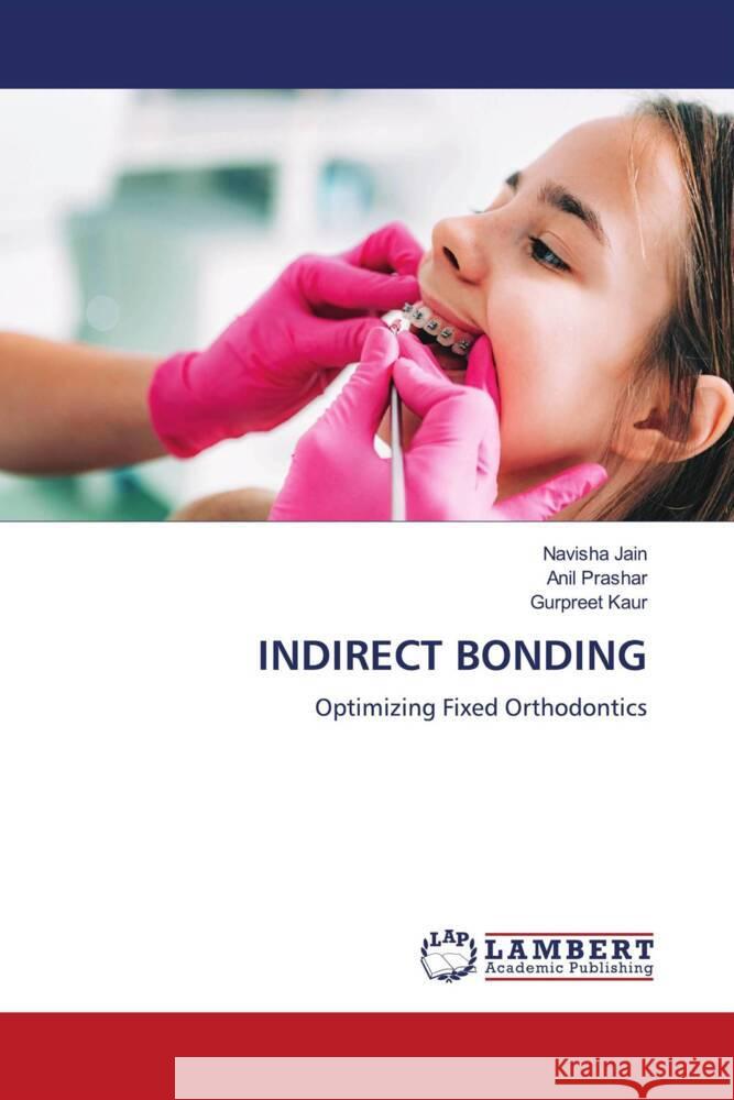 Indirect Bonding Navisha Jain Anil Prashar Gurpreet Kaur 9786208009878 LAP Lambert Academic Publishing - książka
