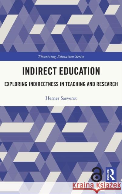 Indirect Education: Exploring Indirectness in Teaching and Research Herner Saeverot 9781032063201 Routledge - książka