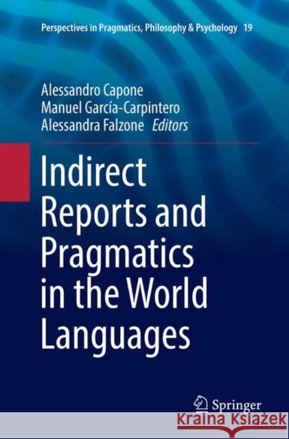 Indirect Reports and Pragmatics in the World Languages Alessandro Capone Manuel Garcia-Carpintero Alessandra Falzone 9783030087814 Springer - książka