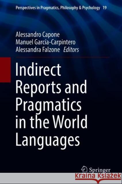 Indirect Reports and Pragmatics in the World Languages Alessandro Capone Manuel Garcia-Carpintero Alessandra Falzone 9783319787701 Springer - książka