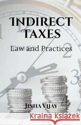 Indirect Taxes Law and Practice Jisha Vijay   9781685546199 Notion Press - książka