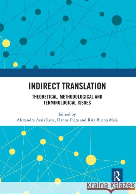 Indirect Translation: Theoretical, Methodological and Terminological Issues Alexandra Assi Hanna Pięta Rita Buen 9780367660284 Routledge - książka