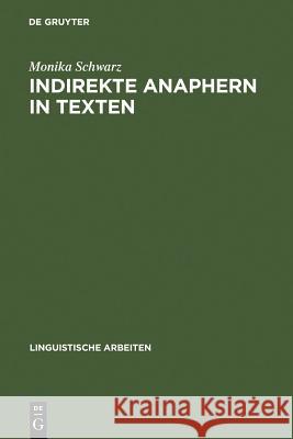 Indirekte Anaphern in Texten: Studien Zur Domänengebundenen Referenz Und Kohärenz Im Deutschen Schwarz, Monika 9783484304130 Max Niemeyer Verlag - książka