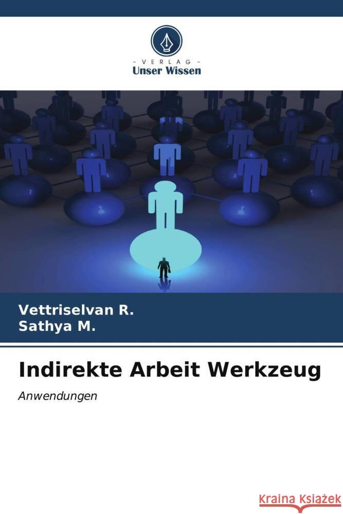 Indirekte Arbeit Werkzeug Vettriselvan R Sathya M 9786206646532 Verlag Unser Wissen - książka