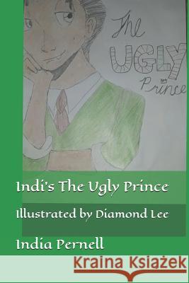 Indi's The Ugly Prince: Illustrated by Diamond Lee Lee, Diamond 9781091160538 Independently Published - książka