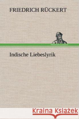 Indische Liebeslyrik Rückert, Friedrich 9783847260448 TREDITION CLASSICS - książka