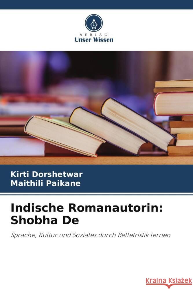 Indische Romanautorin: Shobha De Dorshetwar, Kirti, Paikane, Maithili 9786205175323 Verlag Unser Wissen - książka