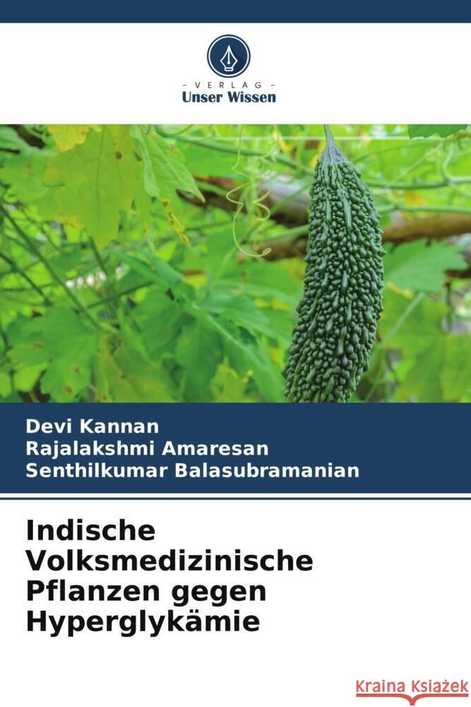 Indische Volksmedizinische Pflanzen gegen Hyperglykämie Kannan, Devi, Amaresan, Rajalakshmi, Balasubramanian, Senthilkumar 9786208006815 Verlag Unser Wissen - książka
