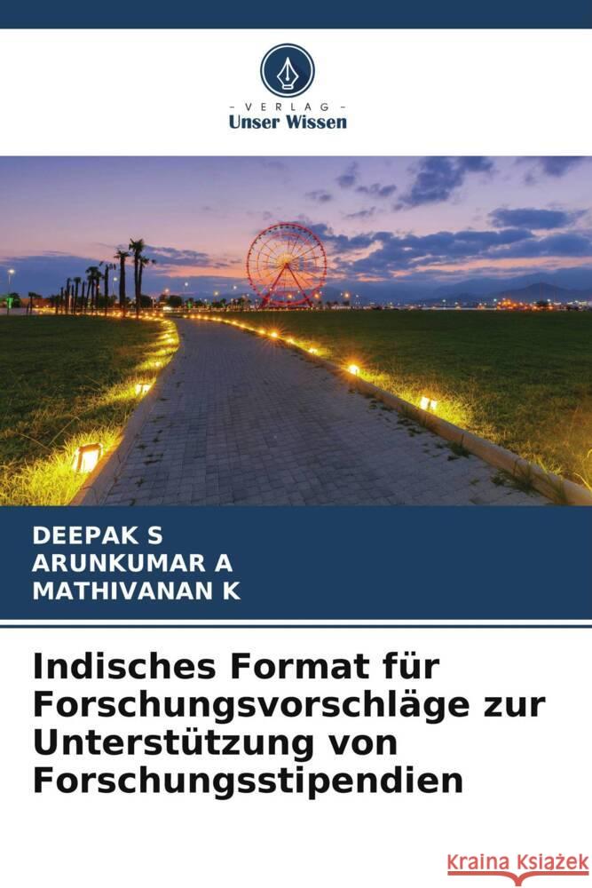 Indisches Format für Forschungsvorschläge zur Unterstützung von Forschungsstipendien S, Deepak, A, Arunkumar, K, Mathivanan 9786205086353 Verlag Unser Wissen - książka