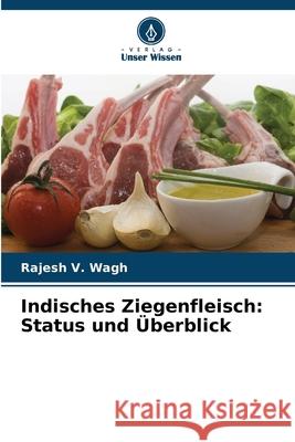 Indisches Ziegenfleisch: Status und Überblick Wagh, Rajesh V. 9786208675837 Verlag Unser Wissen - książka