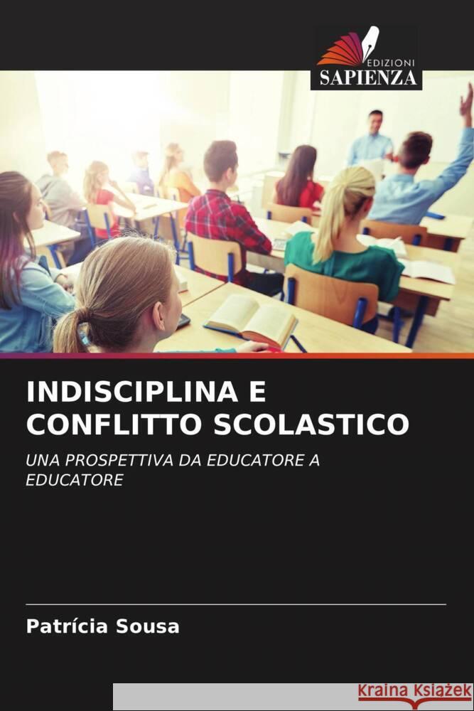 INDISCIPLINA E CONFLITTO SCOLASTICO Sousa, Patrícia 9786205477298 Edizioni Sapienza - książka