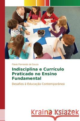 Indisciplina e Currículo Praticado no Ensino Fundamental Souza Flávio Fernando de 9783841703866 Novas Edicoes Academicas - książka