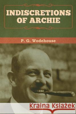 Indiscretions of Archie P. G. Wodehouse 9781647992903 Bibliotech Press - książka