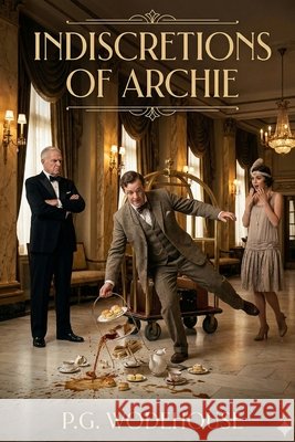 Indiscretions of Archie Wodehouse, P. G. 9791043134869 Les Prairies Numeriques - książka