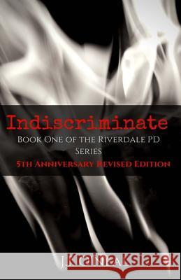 Indiscriminate: 5th Anniversary Revised Edition J. I. O'Neal 9781545487372 Createspace Independent Publishing Platform - książka