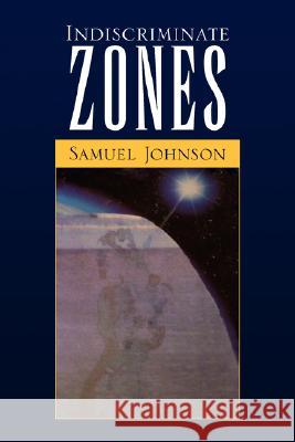 Indiscriminate Zones Samuel Johnson 9781425790752 Xlibris Corporation - książka