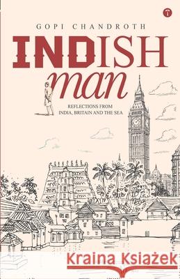 INDISHMAN - Reflections from India, Britain and the Sea Gopi Chandroth Jan Hawes Sujata A. Gopinath 9788199173644 Twagaa International Private Limited - książka