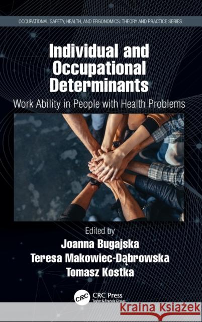 Individual and Occupational Determinants: Work Ability in People with Health Problems Joanna Bugajska Teresa Makowiec-Dabrowska Tomasz Kostka 9780367469337 CRC Press - książka