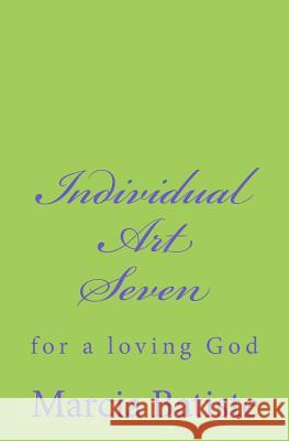 Individual Art Seven: for a loving God Batiste, Marcia 9781495467226 Createspace - książka